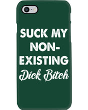 Load image into Gallery viewer, Suck My Non Existing Dick Bitch Gift For Women Phone case