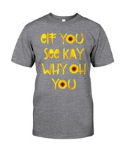 Load image into Gallery viewer, Sunflowers Eff You See Kay Why Oh You Gift For Women Guys Tee