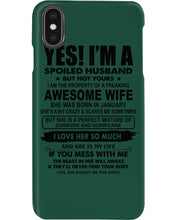 Load image into Gallery viewer, I'm A Spoiled Husband But Not Yours - Awesome Wife Who Was Born In January Phone case