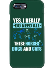 Load image into Gallery viewer, I Do Need All These Horses Dogs And Cats Phone case