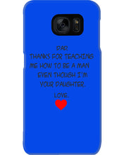 Load image into Gallery viewer, Thanks For Teaching Me How To Be A Man Phone case