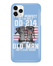 Load image into Gallery viewer, I Ain't Perfect But I Do Have A DD-214 For An Old Man Trending Phone case