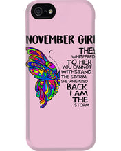Load image into Gallery viewer, Birthday Gift For November Girl They Whispered To Her You Cannot Withstand The Storm Phone case