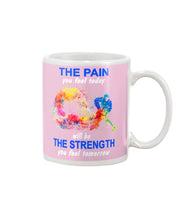 Load image into Gallery viewer, The Pain You Feel Today Will Be The Strength Gift For Women Mug