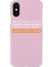 Load image into Gallery viewer, The Difference Between A Beer And Your Opinion Custom Design Phone case