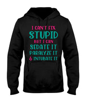 Load image into Gallery viewer, I Can't Fix Stupid But I An Sadate It Gift For Girls Hoodie
