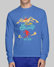 Load image into Gallery viewer, I'm Retired Skiing Is My Job Mountainous Terrain Unisex Long Sleeve