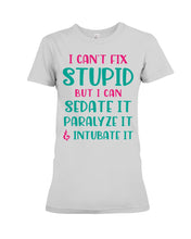 Load image into Gallery viewer, I Can't Fix Stupid But I An Sadate It Gift For Girls Ladies Tee