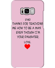 Load image into Gallery viewer, Thanks For Teaching Me How To Be A Man Phone case