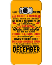 Load image into Gallery viewer, I’m The Crazy Grandma Who Was Born In December Has Fought A Thousand Custom Phone case