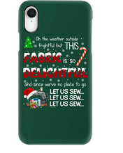 Load image into Gallery viewer, Weather Outside Frightful Sewing Let Us Sew Phone case