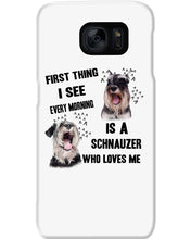 Load image into Gallery viewer, I See Every Morning Is A Schnauzer Who Loves Me Phone case