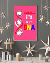 Load image into Gallery viewer, Baseball Be My DNA Gift For Sport Lovers Vertical Poster