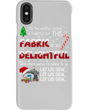 Load image into Gallery viewer, Weather Outside Frightful Sewing Let Us Sew Phone case