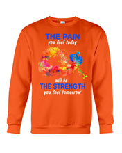Load image into Gallery viewer, The Pain You Feel Today Will Be The Strength Gift For Women Sweatshirt