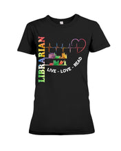 Load image into Gallery viewer, Librarian Live Love Read Special Custom Design Ladies Tee