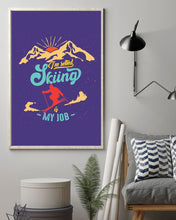 Load image into Gallery viewer, I'm Retired Skiing Is My Job Mountainous Terrain Vertical Poster