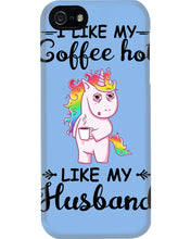 Load image into Gallery viewer, I Like My Coffee Hot Like My Husband Unicorn Gift For Men Phone case