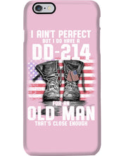 Load image into Gallery viewer, I Ain't Perfect But I Do Have A DD-214 For An Old Man Trending Phone case