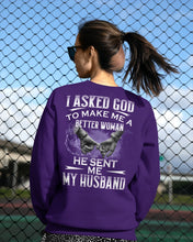 Load image into Gallery viewer, Gift For Wife I Asked God To Make Me A Better Woman Sweatshirt