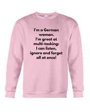 Load image into Gallery viewer, I'm A German Woman I'm Great At Multi Tasking Gift For Women Sweatshirt
