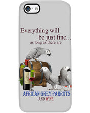 Load image into Gallery viewer, Everything Will Be Just Fine African Grey Parrot And Wine Gift For Bird Lovers Phone case