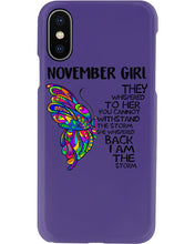 Load image into Gallery viewer, Birthday Gift For November Girl They Whispered To Her You Cannot Withstand The Storm Phone case