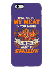 Load image into Gallery viewer, Once You Put My Meat In Your Mouth Unique Custom Design Phone case