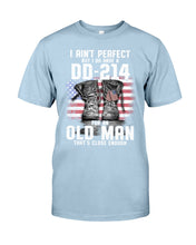 Load image into Gallery viewer, I Ain't Perfect But I Do Have A DD-214 For An Old Man Trending Guys Tee
