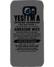 Load image into Gallery viewer, I'm A Spoiled Husband But Not Yours - Awesome Wife Who Was Born In January Phone case