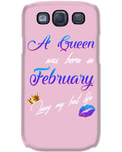 Load image into Gallery viewer, A Queen Was Born In February Birthday Gift Phone case