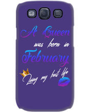 Load image into Gallery viewer, A Queen Was Born In February Birthday Gift Phone case