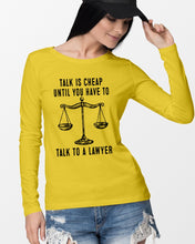 Load image into Gallery viewer, Talk Is Cheap Until You Have To Talk To A Lawyer Trending Unisex Long Sleeve