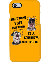Load image into Gallery viewer, I See Every Morning Is A Schnauzer Who Loves Me Phone case