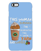 Load image into Gallery viewer, The Quarantine Time With Yarn And Coffee Gift For Women Phone case