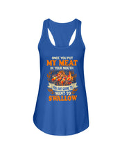 Load image into Gallery viewer, Once You Put My Meat In Your Mouth Unique Custom Design Ladies Flowy Tank