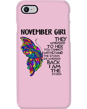 Load image into Gallery viewer, Birthday Gift For November Girl They Whispered To Her You Cannot Withstand The Storm Phone case