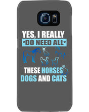 Load image into Gallery viewer, I Do Need All These Horses Dogs And Cats Phone case