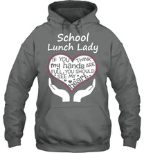 Load image into Gallery viewer, School Lunch Lady If You Think My Hands Are Full Hoodie