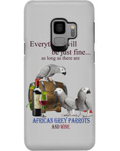 Load image into Gallery viewer, Everything Will Be Just Fine African Grey Parrot And Wine Gift For Bird Lovers Phone case
