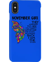 Load image into Gallery viewer, Birthday Gift For November Girl They Whispered To Her You Cannot Withstand The Storm Phone case