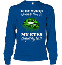 Load image into Gallery viewer, If My Mouth Doesn't Say It My Eyes Definitely Will Custom Design Unisex Long Sleeve