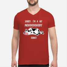 Load image into Gallery viewer, Sorry I'm A Bit Mooooody Today Gift For Cow Lovers Guys V-Neck