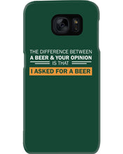 Load image into Gallery viewer, The Difference Between A Beer And Your Opinion Custom Design Phone case