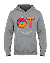 Load image into Gallery viewer, Gift For Occupational Therapist Let's Get Functional Hoodie