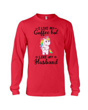 Load image into Gallery viewer, I Like My Coffee Hot Like My Husband Unicorn Gift For Men Unisex Long Sleeve