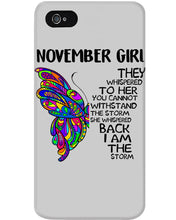 Load image into Gallery viewer, Birthday Gift For November Girl They Whispered To Her You Cannot Withstand The Storm Phone case