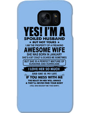 Load image into Gallery viewer, I'm A Spoiled Husband But Not Yours - Awesome Wife Who Was Born In January Phone case