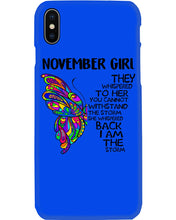 Load image into Gallery viewer, Birthday Gift For November Girl They Whispered To Her You Cannot Withstand The Storm Phone case