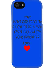 Load image into Gallery viewer, Thanks For Teaching Me How To Be A Man Phone case